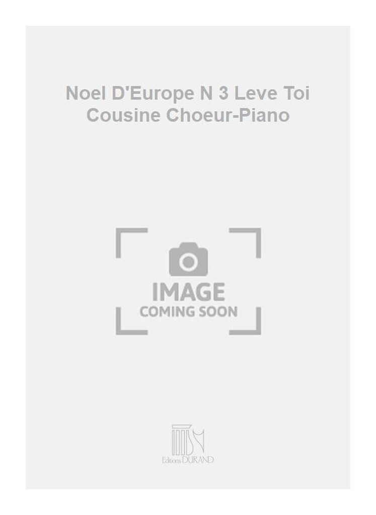 Noel D'Europe N 3 Leve Toi Cousine Choeur-Piano